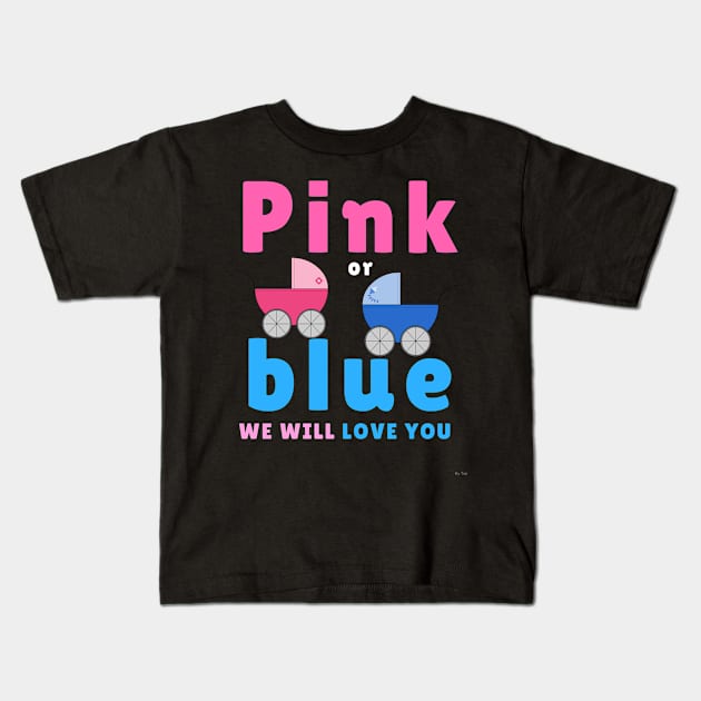 Pink Or Blue  We Will love You Prams pink or blue baby shower T-Shirt Sweater Hoodie Iphone Samsung Phone Case Coffee Mug Tablet Case Gift Kids T-Shirt by giftideas